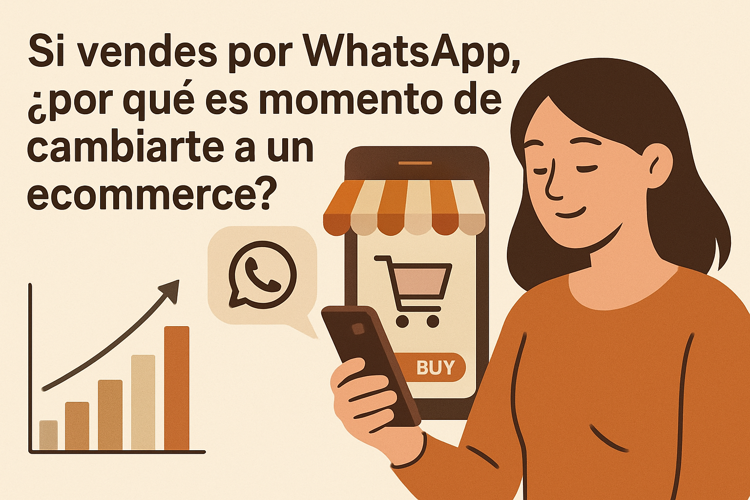 Por que Si a vendes por whatsapp, ¿por qué es momento de cambiarte a un ecommerce? puede estar frenando tus ventas y como corregirlo